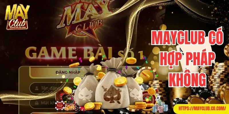 Mayclub có hợp pháp không