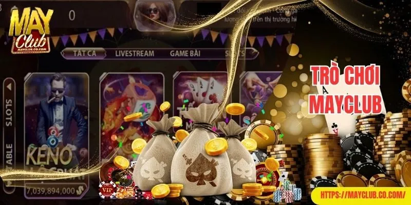Trò Chơi Mayclub: Đưa Bạn Đến Thế Giới Giải Trí Tuyệt Vời